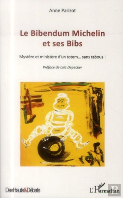 Bertrand.pt - Le Bibendum Michelin Et Ses Bibs ; Mystère Et Ministère D'Un Totem... Sans Tabous !