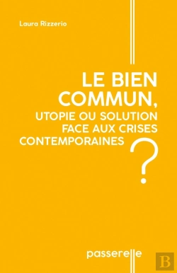 Bertrand.pt - Le Bien Commun : Utopie Ou Solution Face Aux Crises Contemporaines ?