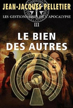 Bertrand.pt - Le Bien Des Autres Iii - Les Gestionnaires De L Apocalypse 3
