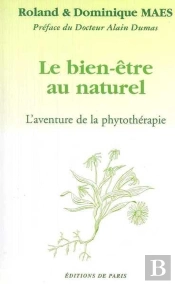 Le Bien-Être Au Naturel ; L'Aventure De La Phytothérapie