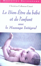 Le Bien-Etre Du Bebe Et De L'Enfant Avec Le Massage Integral