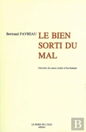 Le Bien Sorti Du Mal : Derriere La Cause Isolee D'Un Homme