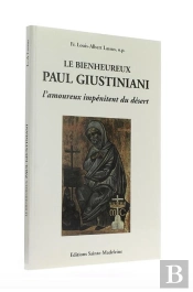 Le Bienheureux Paul Giustiniani. L'Amoureux Impénitent Du Désert 1476-1528