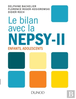 Bertrand.pt - Le Bilan Avec La Nepsy-Ii ; Guide Pratique Pour L'Évaluation