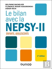 Le Bilan Avec : Le Bilan Avec La Nepsy-Ii : Enfants, Adolescents (2e Édition)