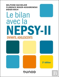 Bertrand.pt - Le Bilan Avec : Le Bilan Avec La Nepsy-Ii : Enfants, Adolescents (2e Édition)