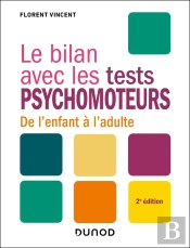 Le Bilan Avec : Le Bilan Avec Les Tests Psychomoteurs : De L'Enfant À L'Adulte (2e Édition)