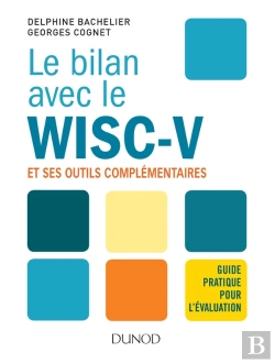 Bertrand.pt - Le Bilan Avec Le Wisc V ; Guide Pratique Pour L'Évaluation