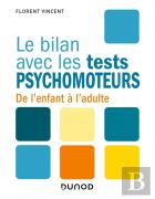 Le Bilan Avec : Les Tests Psychomoteurs : De L'Enfant À L'Adulte