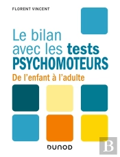 Le Bilan Avec : Les Tests Psychomoteurs : De L'Enfant À L'Adulte