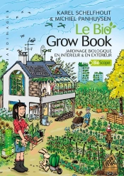 Le Bio Grow Book ; Jardinage Biologique En Intérieur & En Extérieur