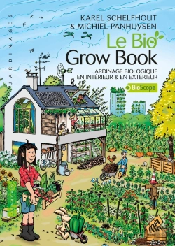Bertrand.pt - Le Bio Grow Book ; Jardinage Biologique En Intérieur & En Extérieur