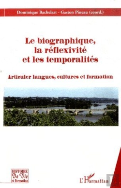 Bertrand.pt - Le Biographique, La Réflexivité Et Les Temporalités ; Articuler Langues, Cultures Et Formation