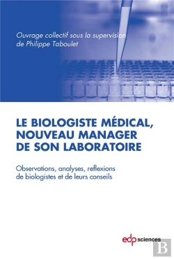 Bertrand.pt - Le Biologiste Médical, Nouveau Manager De Son Laboratoire ; Observations, Analyses, Réflexions De Biologistes Et De Leurs Conseils
