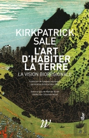 Le Biorégionalisme ; L'Art D'Habiter La Terre
