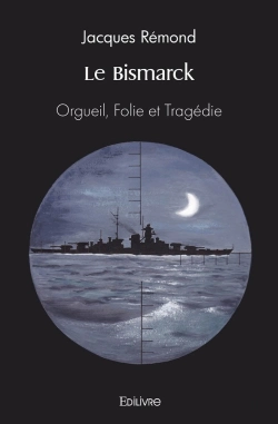 Bertrand.pt - Le Bismarck : Orgueil, Folie Et Tragédie