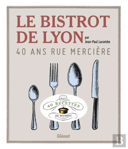 Bertrand.pt - Le Bistrot De Lyon ; 40 Ans Rue Mercière