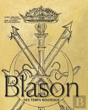 Le Blason Des Temps Nouveaux : Signes, Emblèmes Et Couleurs Dans La France De La Renaissance