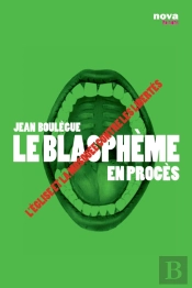 Le Blasphème En Procès ; L'Eglise Et La Mosquée Contre Les Libertés (1984-2009)
