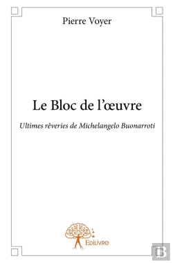 Bertrand.pt - Le Bloc De L'Oeuvre ; Ultimes Rêveries De Michelangelo
