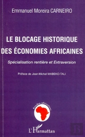 Le Blocage Historique Des Économies Africaines : Spécialisation Rentière Et Extraversion