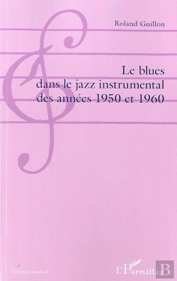 Bertrand.pt - Le Blues Dans Le Jazz Instrumental Des Années 1950  Et 1960