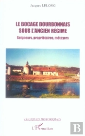 Le Bocage Bourbonnais Sous L'Ancien Régime ; Seigneurs, Propriétaires, Métayers