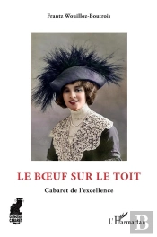 Le Boeuf Sur Le Toit : Cabaret De L'Excellence