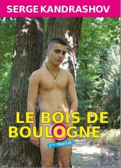 Le Bois De Boulogne - Tome 1, Version Augmentée De 2015, Avec La Préface D'Éric Jourdan : Porte Dauphine, ...Lieu Où Les Rêves Des Homosexuels Deviennent Réalité ...