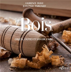 Bertrand.pt - Le Bois : Objets, Outils Et Savoir-Faire