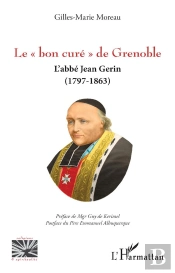 Le « Bon Curé » De Grenoble : L'Abbé Jean Gerin  (1797-1863)