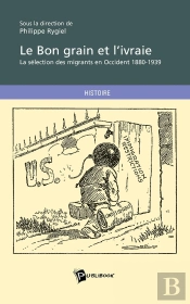 Le Bon Grain Et L'Ivraie ; La Séléction Des Migrants En Occident 1880-1939