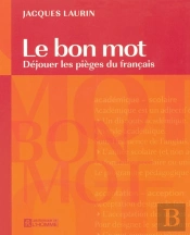 Le Bon Mot ; Déjouer Les Pièges Du Français