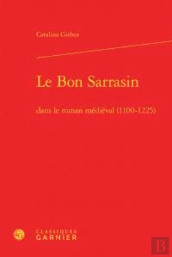Bertrand.pt - Le Bon Sarrasin Dans Le Roman Médiéval (1100-1225)