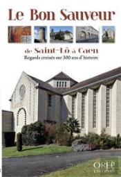 Le Bon Saveur De Saint-Lô À Caen ; Regards Croisés Sur 300 Ans D'Histoire