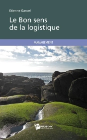 Le Bon Sens De La Logistique ; Management