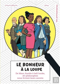 Bertrand.pt - Le Bonheur À La Loupe : De Marc Aurèle À Bell Hooks, 20 Philosophes Nous Livrent Leurs Secrets