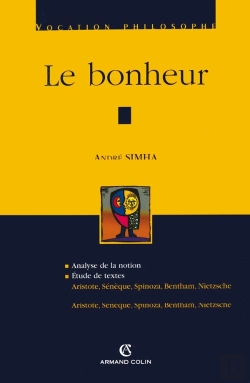 Bertrand.pt - Le Bonheur : Aristote, Sénèque, Spinoza, Bentham, Nietzsche