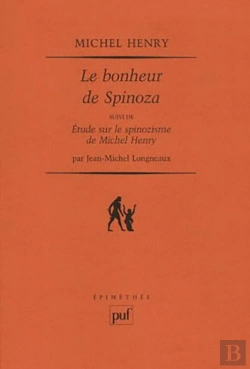 Bertrand.pt - Le Bonheur De Spinoza ; Étude Sur Le Spinozisme De Michel Henry