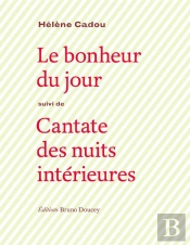 Le Bonheur Du Jour ; Cantate Des Nuits Intérieures