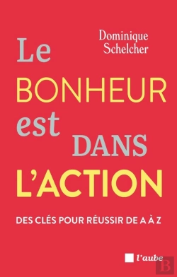Bertrand.pt - Le Bonheur Est Dans L'Action : Des Clés Pour Réussir De A À Z