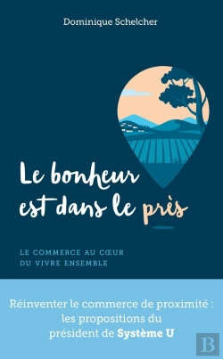 Bertrand.pt - Le Bonheur Est Dans Le Près : Le Commerce Au Coeur Du Vivre Ensemble