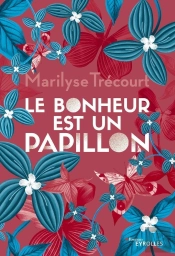 Le Bonheur Est Un Papillon