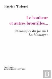 Le Bonheur Et Autres Broutilles... Chroniques Du Journal La Montagne
