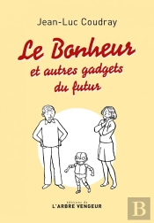 Le Bonheur Et Autres Gadgets Du Futur