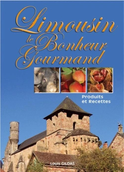Bertrand.pt - Le Bonheur Gourmand; Limousin ; Produits Et Recettes