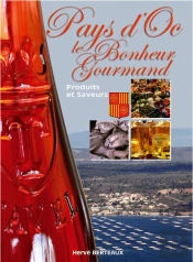 Le Bonheur Gourmand; Pays D'Oc ; Produits Et Saveurs