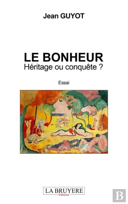 Bertrand.pt - Le Bonheur ; Héritage Ou Conquête ?