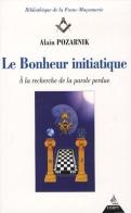 Le Bonheur Initiatique ; À La Recherche De La Parole Perdue