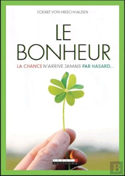 Bertrand.pt - Le Bonheur : La Chance N'Arrive Jamais Par Hasard...